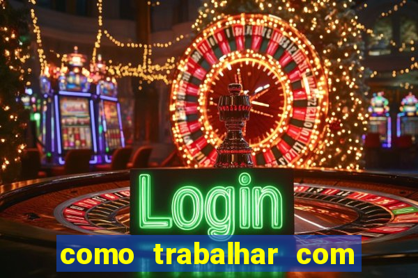 como trabalhar com jogos de aposta